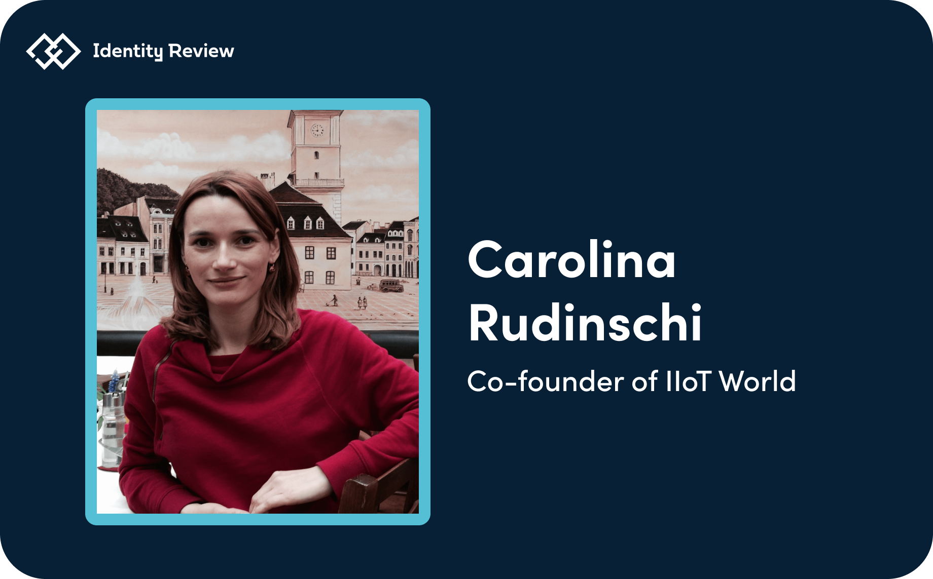 10 IoT Leaders, Carolina Rudinschi